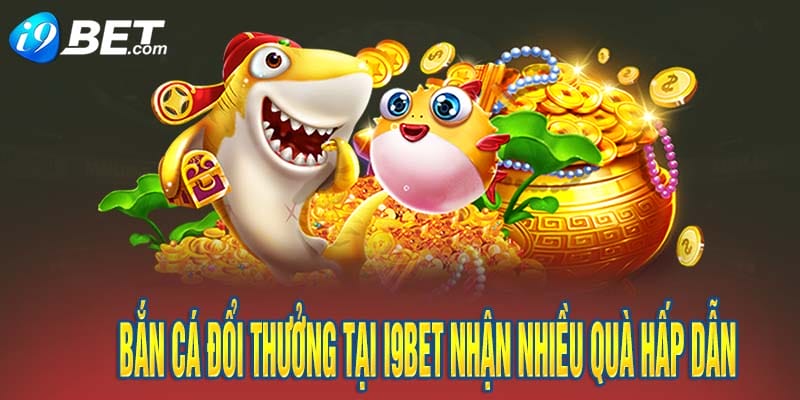 Bắn Cá Đổi Thưởng