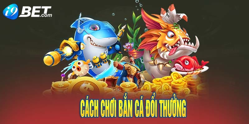 Bắn Cá Đổi Thưởng