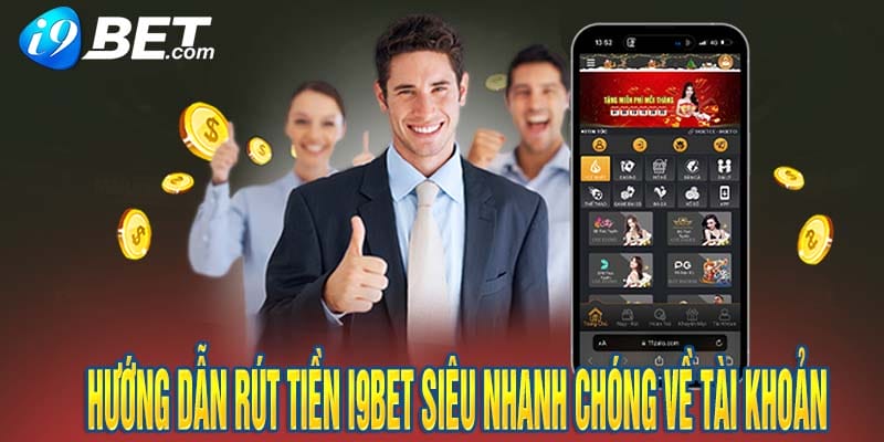 Hướng Dẫn Rút tiền i9bet Siêu Nhanh Chóng Để Chơi Game