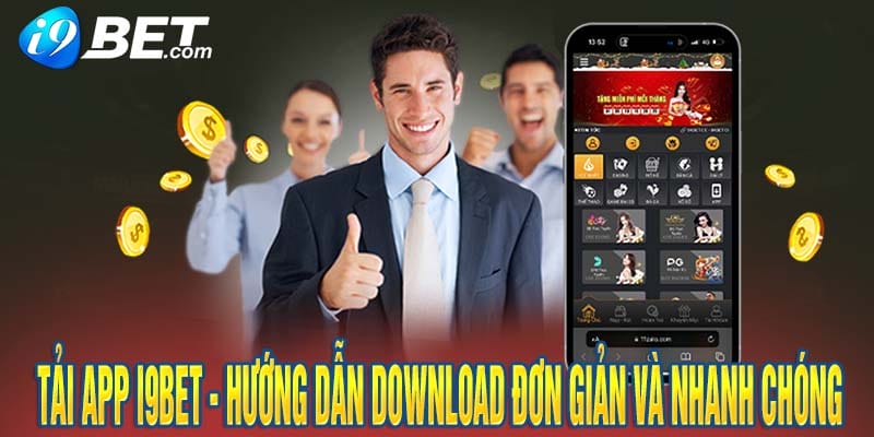 Tải App i9bet - Hướng Dẫn Download Đơn Giản Và Nhanh Chóng